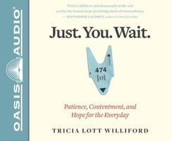 Just. You. Wait. (Library Edition): Patience, Contentment, and Hope for the Everyday 1631084763 Book Cover