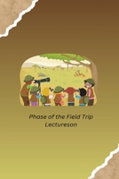 Phase of the Field Trip Lectureson 1805305239 Book Cover