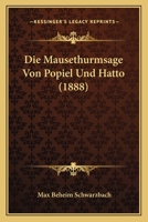 Die Mausethurmsage Von Popiel Und Hatto (1888) 1120408075 Book Cover