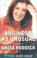 Business as Unusual: The Triumph of Anita Roddick 0722539878 Book Cover