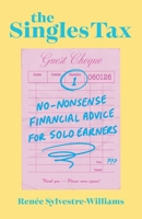 The Singles Tax: No-Nonsense Financial Advice for Solo Earners 1770418237 Book Cover