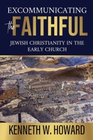 Excommunicating the Faithful: Jewish Christianity in the Early Church B09TCK3V1R Book Cover