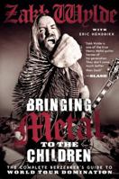 Bringing Metal to the Children: The Complete Berserker's Guide to World Tour Domination 0062002759 Book Cover