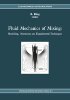 Fluid Mechanics of Mixing: Modelling, Operations and Experimental Techniques 9048141567 Book Cover