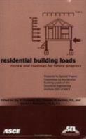 Residential Building Loads: Review And Roadmap For Future Progress 0784408521 Book Cover