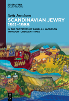 Scandinavian Jewry 1911-1955: In the Footsteps of Rabbi A.I. Jacobson Through Turbulent Times 3111624846 Book Cover