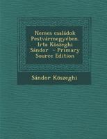 Nemes családok Pestvármegyében. Irta Köszeghi Sándor 1145106307 Book Cover