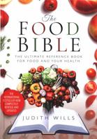 The Food Bible: The Ultimate Reference Book for Your Food and Heath - Completely Revised and Updated 1526725053 Book Cover