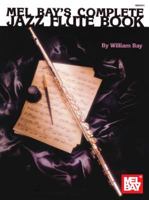 Mel Bays Complete Jazz Flute Book 0786602813 Book Cover
