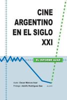 Cine Argentino En El Siglo XXI - El Informe Azar 1522839828 Book Cover