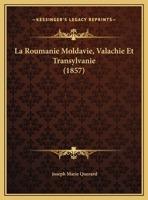 La Roumanie Moldavie, Valachie Et Transylvanie (1857) 1167369610 Book Cover