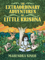 The Extraordinary Adventures of Little Krishna 1627311327 Book Cover