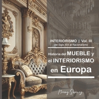 III Historia del Mueble en Europa:: del Siglo XIX al Racionalismo. (Historia del Mueble y el Interiorismo en Europa (ES)) (Spanish Edition) B0GKNSPDTZ Book Cover
