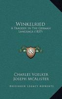 Winkelried: A Tragedy In The German Language 1120957826 Book Cover