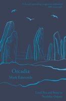 Orcadia: Land, Sea and Stone in Neolithic Orkney 1788543459 Book Cover