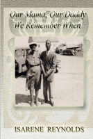 Our Mama, Our Daddy - We Remember When 1387410199 Book Cover