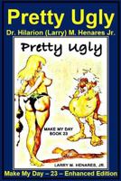 Pretty Ugly: Make My Day - 23 - Enhanced Edition 1986899942 Book Cover