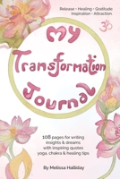 My Transformation Journal: Release, Healing, Gratitude, Inspiration, Attraction, Yoga 064520501X Book Cover
