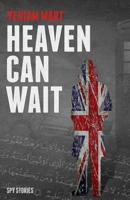 Heaven Can Wait: Spy Stories 1539021661 Book Cover