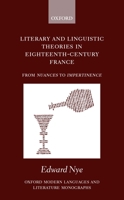 Literary and Linguistic Theories in Eighteenth-Century France: From Nuances to Impertinence (Oxford Modern Languages and Literature Monographs) 0198160127 Book Cover