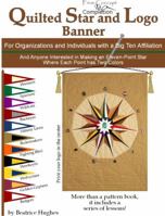 Quilted Star and LOGO Banner: For Organizations and Individuals with a Big Ten Affiliation, and Anyone Interested in Making an Eleven-Point Star Where Each Point Has Two Colors 0615270654 Book Cover