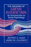 The Meaning of Social Interaction: An Introduction to Social Psychology 1882289307 Book Cover
