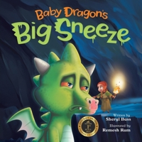 Baby Dragon's Big Sneeze: A Picture Book About Empathy and Trust for Children Age 3-7 B0BJTFPQ55 Book Cover