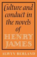 Culture and Conduct in the Novels of Henry James 0521129222 Book Cover