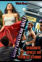 Unersättliche MILF: Versaute Spiele im Fitness-Studio (German Edition) B0F94LFSV6 Book Cover