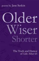 Older, Wiser, Shorter: An Emotional Roadtrip to Membership in the Senior Class 1931290989 Book Cover