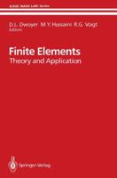 Finite Elements: Theory and Application Proceedings of the Icase Finite Element Theory and Application Workshop Held July 28 30, 1986, in Hampton, Virginia 1461283507 Book Cover