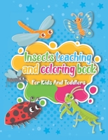 Insects teaching and coloring book for kids and toddlers: 8.5 x 11 inch 21.59 x27.94 cm 50 pages teaching and coloring book pattern designe in Glossy cover B08RRFXVZX Book Cover