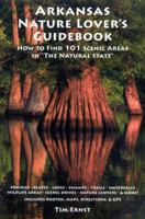 Arkansas Nature Lover's Guidebook: How to Find 101 Scenic Areas in 'The Natural State' 1882906586 Book Cover