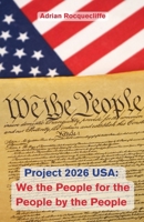 Project 2026 USA: We the People, For the People, By the People B0DYLMPVW1 Book Cover