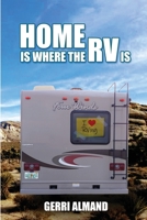Home Is Where the RV Is 1620064278 Book Cover
