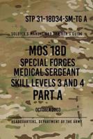 STP 31-18D34-SM-TG A MOS 18D Special Forces Medical Sergeant PART A: Skill Levels 3 and 4 1976581281 Book Cover