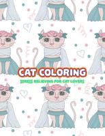 Cat Coloring: Stress Relieving For Cat Lovers 1073192970 Book Cover