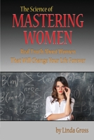 Mastering Women: The Definitive Guide to Understanding and Being Effective with Women 1482736179 Book Cover