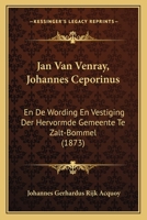 Jan Van Venray, Johannes Ceporinus: En De Wording En Vestiging Der Hervormde Gemeente Te Zalt-Bommel (1873) 1160738475 Book Cover