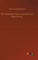 The Wonderful "One-Hoss-Shay" and Other Poems 3752394447 Book Cover