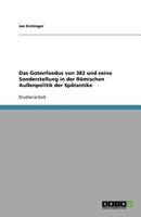 Das Gotenfoedus von 382 und seine Sonderstellung in der R�mischen Au�enpolitik der Sp�tantike 3640560272 Book Cover
