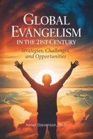 Global Evangelism in the 21st Century: Strategies, Challenges, and Opportunities B0GSHC7V7V Book Cover