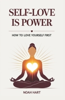 Self-love is Power: How to Love Yourself First B0GJNKT7XK Book Cover