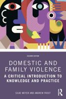 Domestic and Family Violence: A Critical Introduction to Knowledge and Practice 1032946016 Book Cover
