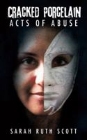 Cracked Porcelain Acts of Abuse 1504995112 Book Cover