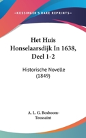 Het Huis Honselaarsdijk In 1638, Deel 1-2: Historische Novelle (1849) 1104059169 Book Cover