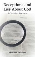 Deceptions and Lies About God: A Christian Response 1973635917 Book Cover