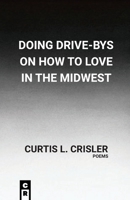 Doing Drive-Bys On How To Find Love In The Midwest 1949540499 Book Cover