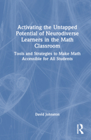 Activating the Untapped Potential of Neurodiverse Learners in the Math Classroom: Tools and Strategies to Make Math Accessible for All Students 1032386932 Book Cover