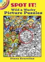Spot It! Wild  Wacky Picture Puzzles 0486842231 Book Cover